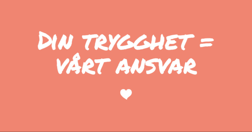 Din trygghet = Vårt ansvar